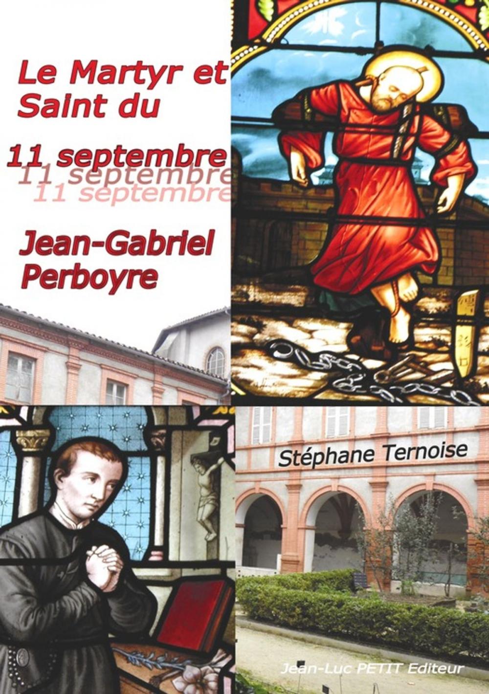 Big bigCover of Le Martyr et Saint du 11 septembre : Jean-Gabriel Perboyre