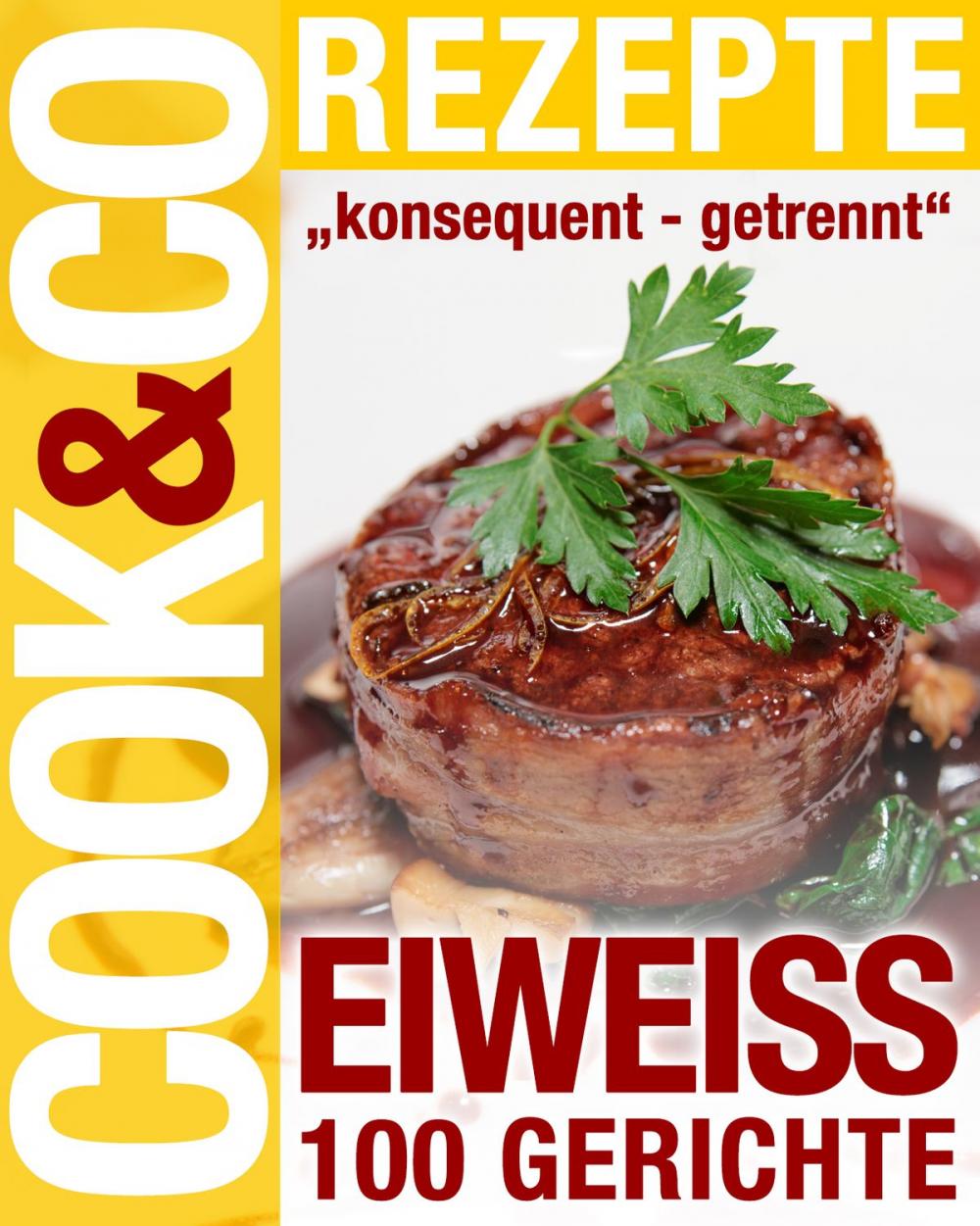 Big bigCover of Cook & Co Rezepte - Eiweiss 100 Gerichte