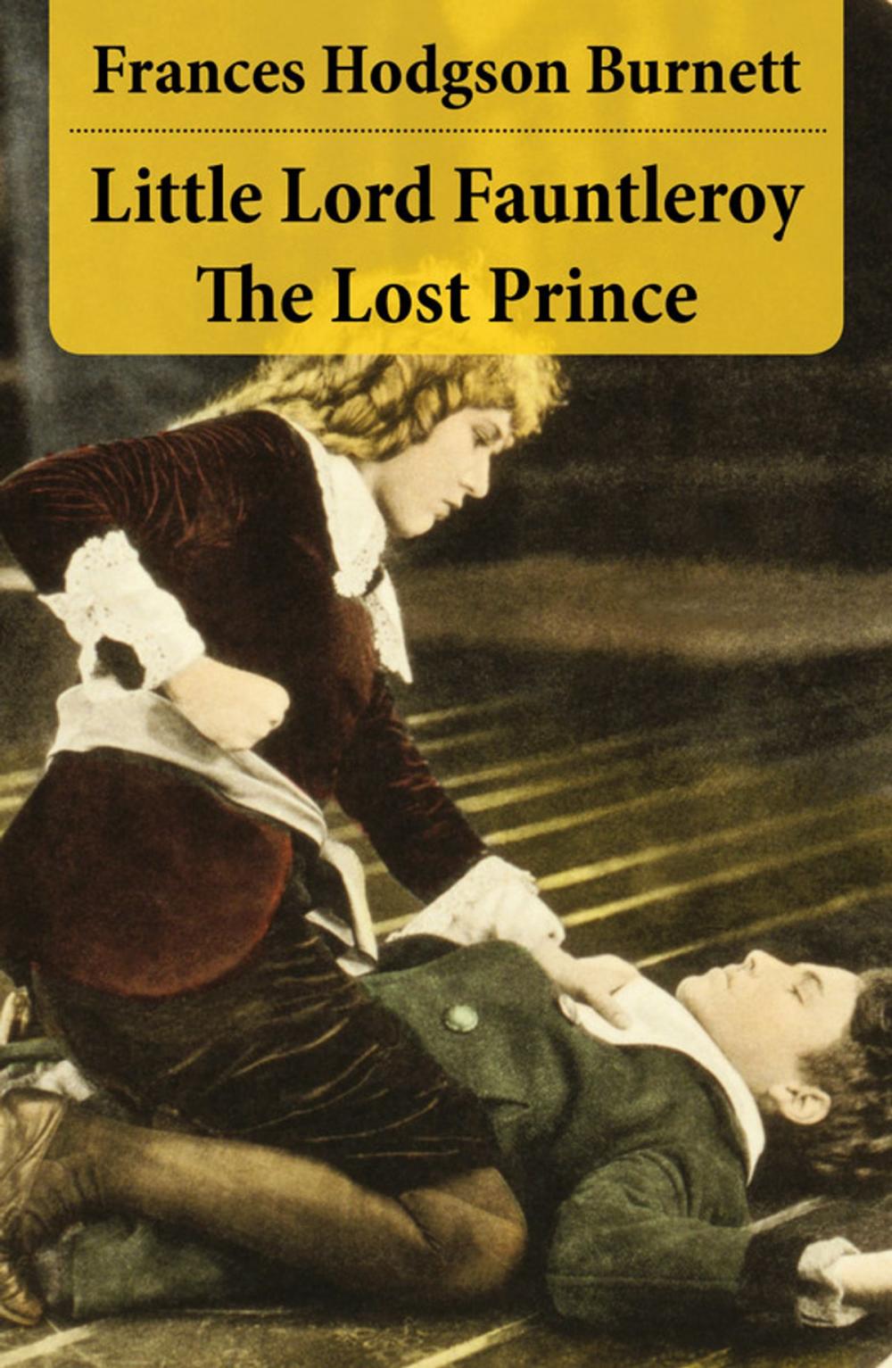 Big bigCover of Little Lord Fauntleroy + The Lost Prince (2 Unabridged Classics in 1 eBook)