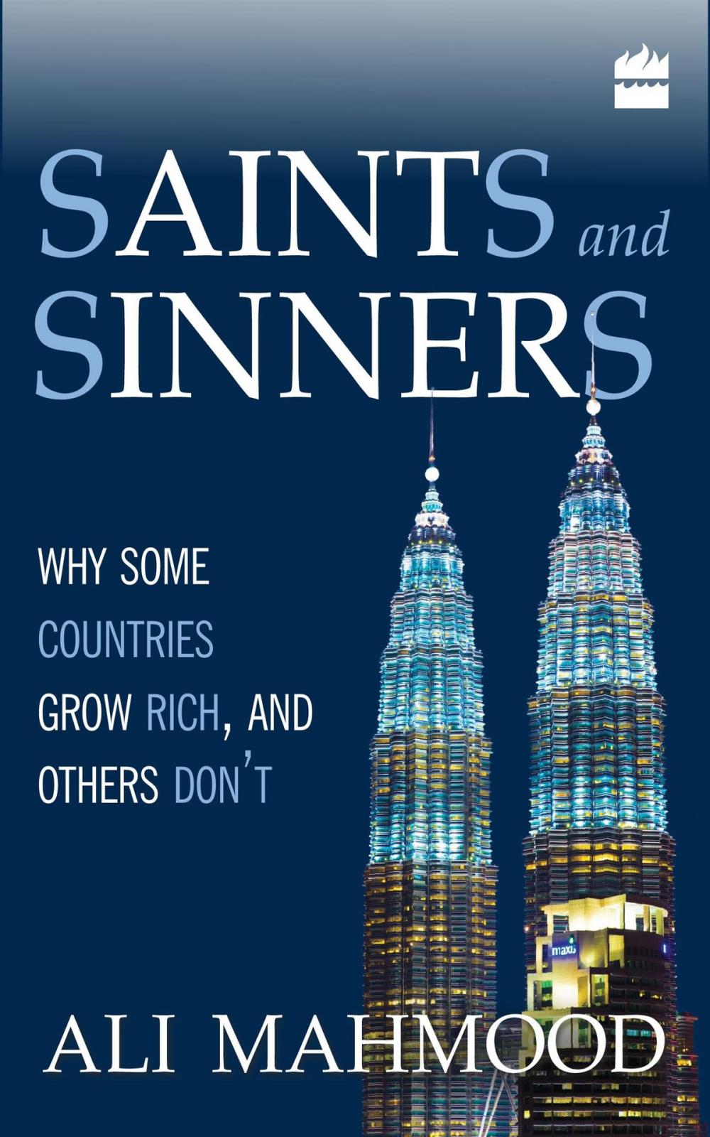 Big bigCover of Saints And Sinners : Why Some Countries Grow Rich, And Others Don't