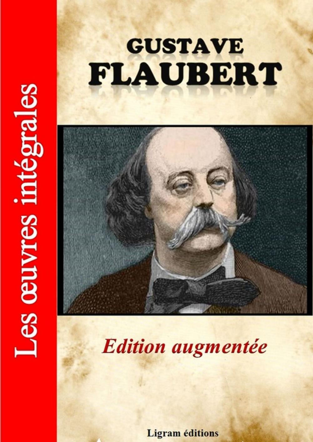 Big bigCover of Gustave Flaubert - Les oeuvres complètes (Edition augmentée)