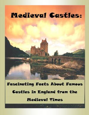 Cover of Medieval Castles: Fascinating Facts About Famous Castles in England from the Medieval Times