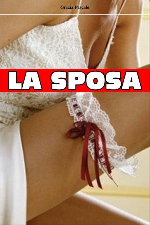 Cover of the book La Sposa by Vanessa Effe