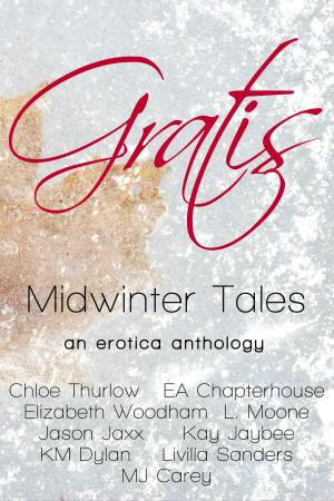 Cover of the book Gratis: Midwinter Tales by L. Moone, Chloe Thurlow, Danielle Austen, Erzabet Bishop, KM Dylan, Livilla Sanders, Molly Synthia, M.J. Carey, Ray Sostre