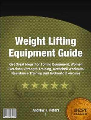 Cover of the book Weight Lifting Equipment Guide by Rachel Alred
