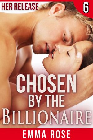 bigCover of the book Chosen by the Billionaire 6: Her Release by 