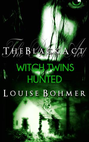 Cover of the book The Black Act Book 6: Witch Twins Hunted by LM Foster
