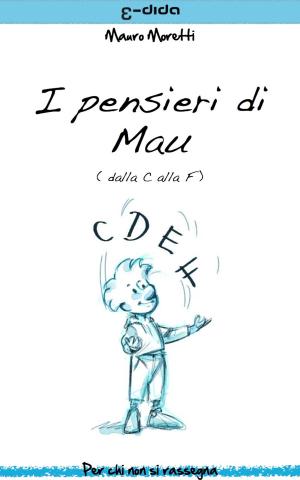 Cover of the book I pensieri di Mau - dalla C alla F by stefano d'ambrosio