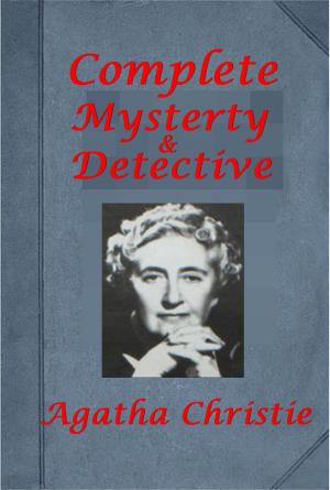 Cover of the book Complete Mystery Detective Novels of Agatha Christie by Arthur Conan Doyle