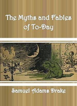 Cover of the book The Myths and Fables of To-Day by Thomas A. Janvier