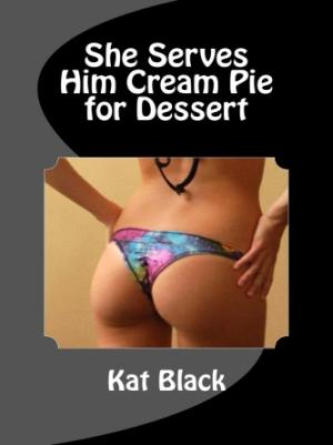 Cover of the book She Serves Him Cream Pie for Dessert by B. McIntyre