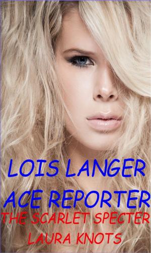 Cover of the book Lois Langer Ace Reporter The Scarlet Specter by Sandy Faye Mauck