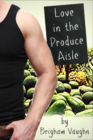 Cover of the book Love in the Produce Aisle by Ken James