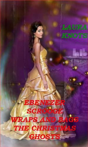 Cover of the book Ebenezer Scrooge Bags and Wraps the Christmas Ghosts by Dama Beltrán