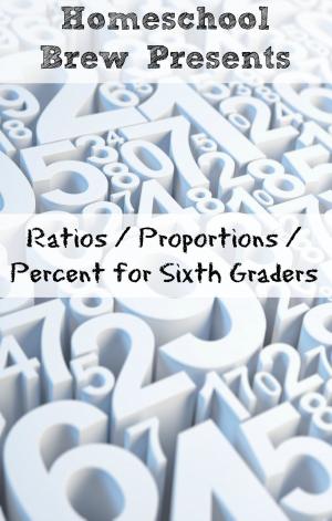 Cover of the book Ratios / Proportions / Percent for Sixth Graders by Terri Raymond, Greg Sherman, Thomas Bell