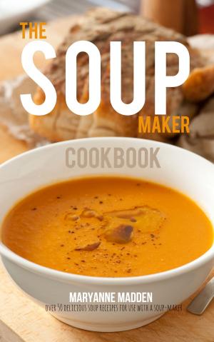 Cover of the book The Soup Maker Cookbook by Lisa Turner