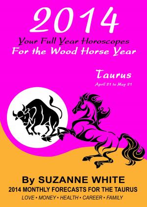 Book cover of 2014 Taurus Your Full Year Horoscopes For The Wood Horse Year