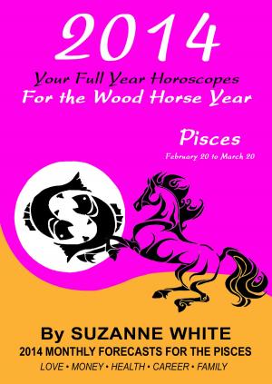 Cover of 2014 Pisces Your Full Year Horoscopes For The Wood Horse Year