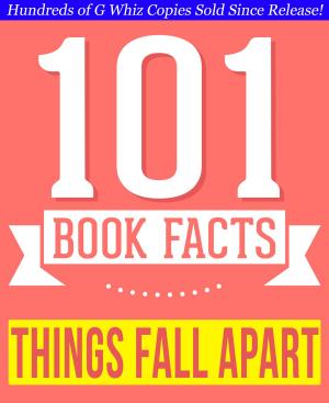 Cover of the book Things Fall Apart - 101 Amazingly True Facts You Didn't Know by Sherlock Houdini