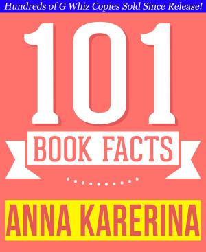 Cover of the book Anna Karenina - 101 Amazingly True Facts You Didn't Know by G Whiz