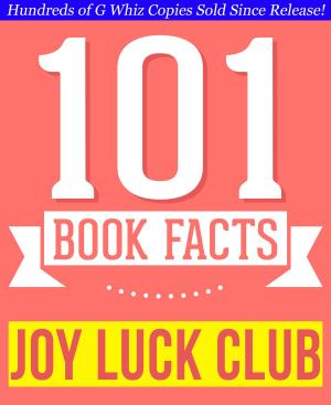 Cover of the book Joy Luck Club - 101 Amazingly True Facts You Didn't Know by Book Guide