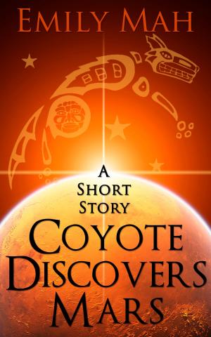Cover of the book Coyote Discovers Mars by E.M. Tippetts