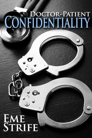 Cover of the book Doctor-Patient Confidentiality: Volume One (Confidential #1) (Contemporary Erotic Romance: BDSM, Free, New Adult, Erotica, Billionaire, Alpha Male, 2019, US, UK, CA, AU, IN, ZA) by Delaney Silver