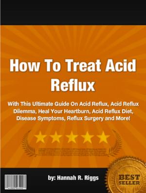 Cover of the book How To Treat Acid Reflux by Brian S. Chase & Janice P. Chase