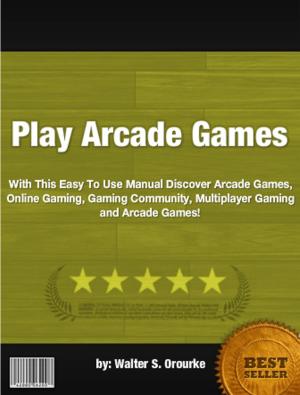 Cover of the book Play Arcade Games by Wizzy Wig