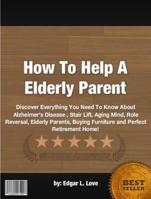 Cover of the book How To Help A Elderly Parent by Angelina Baledero
