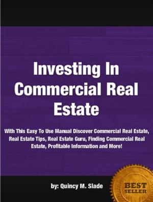 Cover of the book Investing In Commercial Real Estate by Sircalis Fremonte