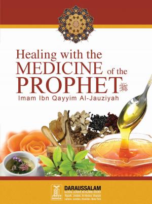 Cover of the book Healing with the Medicine of the Prophet (PBUH) by Darussalam Publishers, Abdul Malik Mujahid