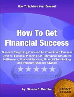 Cover of the book How To Get Financial Success by Dale D. Johnston