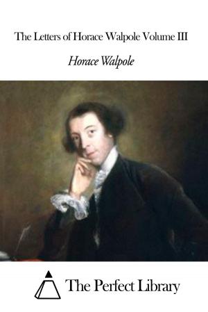 Book cover of The Letters of Horace Walpole Volume III