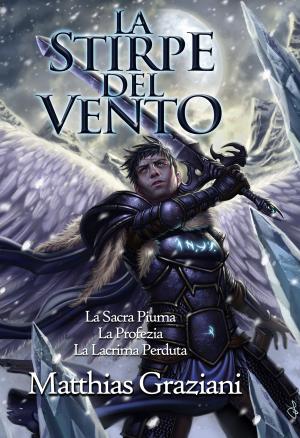 Cover of La Stirpe del Vento (trilogia completa) by Matthias Graziani, Matthias Graziani