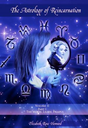 Cover of the book The Astrology of Reincarnation Volume 2, PART I: The Moon, Lilith, Priapus by David Green