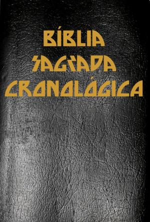 Book cover of A Bíblia Sagrada Cronológica Completa com Índice Ativo e Touch, na nova Ortografia da Língua Portuguesa na Tradução de João Ferreira de Almeida