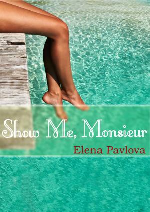 Cover of the book Show Me, Monsieur by Pat Powers