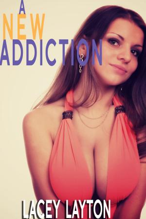 Cover of the book A New Addiction by Lacey Layton