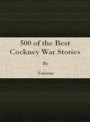 bigCover of the book 500 of the Best Cockney War Stories by 