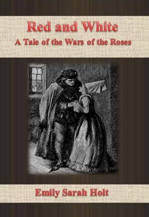 Cover of the book Red and White: A Tale of the Wars of the Roses by Michel de Montaigne