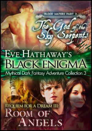 Cover of the book Eve Hathaway's Black Enigma: Mythical Dark Fantasy Adventure Collection 3 by Sandra Ross