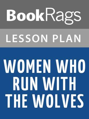 Cover of the book Women Who Run with the Wolves by Clarissa Pinkola Estes Lesson Plans by BookRags