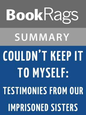 Cover of the book Couldn't Keep It to Myself: Testimonies from Our Imprisoned Sisters by Wally Lamb l Summary & Study Guide by BookRags