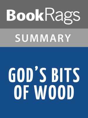 Book cover of God's Bits of Wood by Ousmane Sembene l Summary & Study Guide