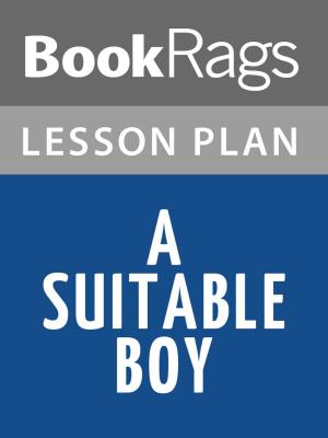 Cover of the book A Suitable Boy by Vikram Seth Lesson Plans by Jenn Crowell