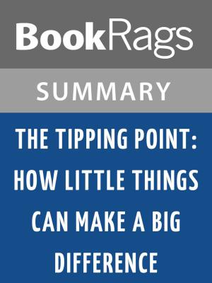 Cover of the book The Tipping Point: How Little Things Can Make a Big Difference by Malcolm Gladwell l Summary & Study Guide by BookRags