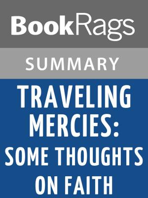 Cover of the book Traveling Mercies: Some Thoughts on Faith by Anne Lamott | Summary & Study Guide by BookRags