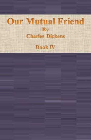 Cover of the book Our Mutual Friend: Book IV by Paul B. Du Chaillu