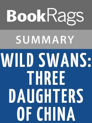 Book cover of Wild Swans: Three Daughters of China by Jung Chang | Summary & Study Guide